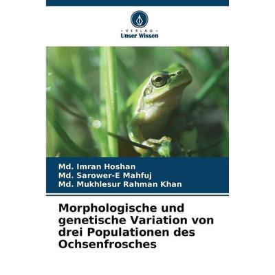 Morphologische und genetische Variation von drei Populationen des Ochsenfrosches, Taschenbuch von Md. Imran Hoshan,Md. Sarower-E Mahfuj,Md. Mukhlesur
