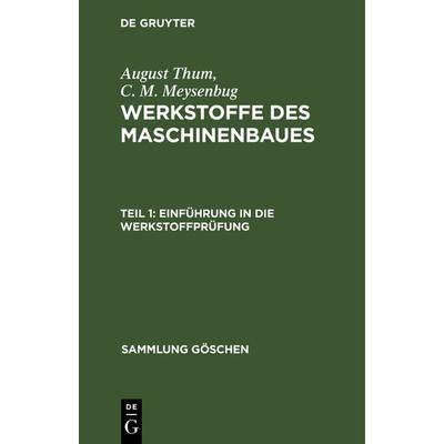Einführung in die Werkstoffprüfung, Gebundene Ausgabe von August Thum,C. M. Meysenbug, De Gruyter, 978-3-11-100873-8