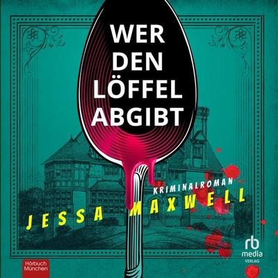 Wer den Löffel abgibt - Jessa Maxwell, Audio, 9783987853500