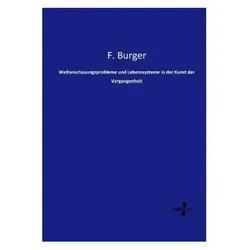 Weltanschauungsprobleme und Lebenssysteme in der Kunst der Vergangenheit, Fachbücher von F. Burger