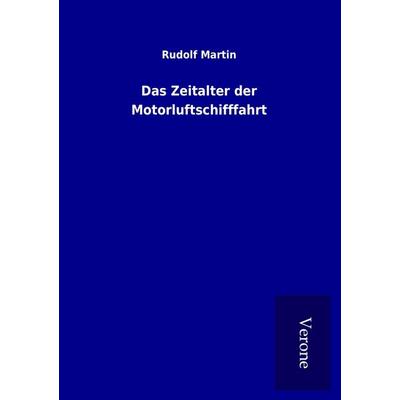 Das Zeitalter der Motorluftschifffahrt, Taschenbuch von Rudolf Martin, BoD - Books on Demand