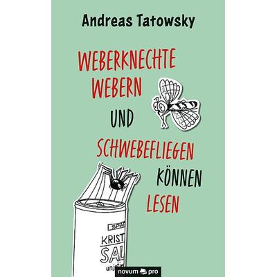 Weberknechte webern und Schwebefliegen können lesen, Taschenbuch von Andreas Tatowsky, Novum Verlag, 978-3-99107-212-6