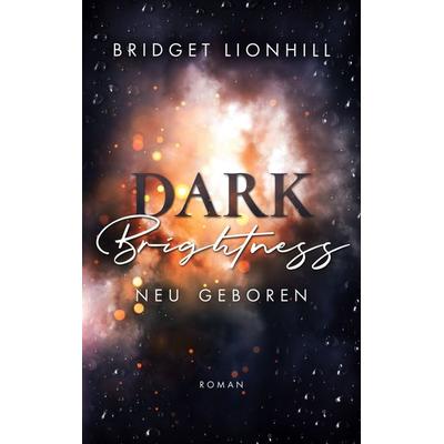 Dark Brightness, Taschenbuch von Bridget Lionhill, BoD – Books on Demand, 978-3-7578-1990-3