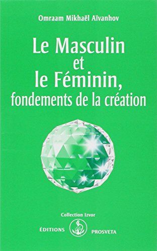 Aïvanhov, Omraam Mikhaël - Le masculin et le féminin, fondements de la création - Preis vom 09.10.2026 07:28:09 h