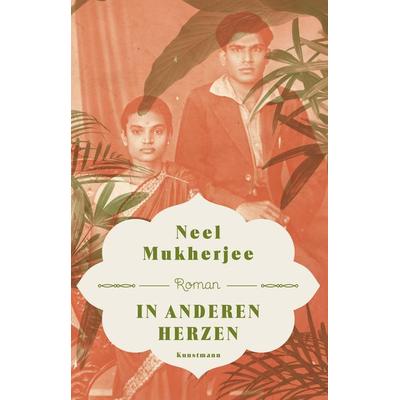 In anderen Herzen, Paperback von Neel Mukherjee, Kunstmann, A