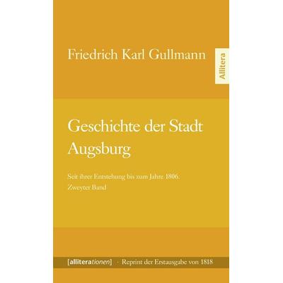 Geschichte der Stadt Augsburg, Taschenbuch von Friedrich Karl Gullmann, Buch & media, 978-3-86906-389-8