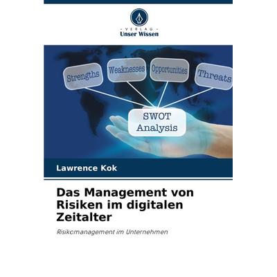 Das Management von Risiken im digitalen Zeitalter, Taschenbuch von Lawrence Kok, Verlag Unser Wissen, 978-620-7-55055-5