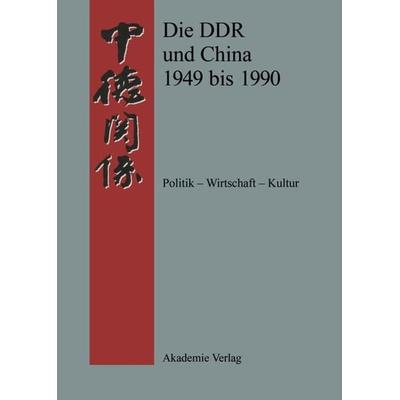 Die DDR und China 1945-1990, Gebundene Ausgabe von Yver, De Gruyter, 978-3-05-002806-4