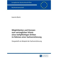 Möglichkeiten und Grenzen zum vertraglichen Schutz eines haftpflichtigen Dritten im Rahmen einer..., Fachbücher von Ioannis Bonis