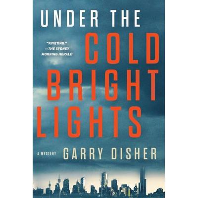 Under the Cold Bright Lights, Taschenbuch von Garry Disher, Soho Press, 978-1-64129-188-0