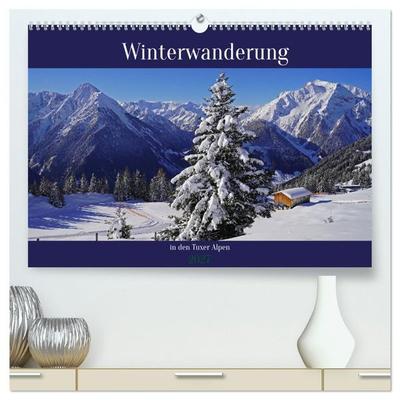 Winterwanderung in den Tuxer Alpen (hochwertiger Premium Wandkalender 2027 DIN A2 quer), Kunstdruck in Hochglanz