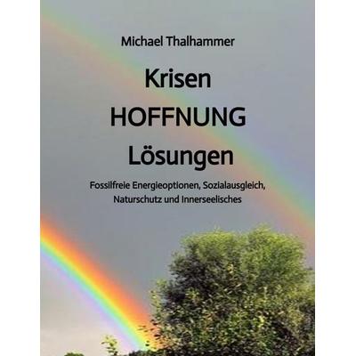 Krisen HOFFNUNG Lösungen, Taschenbuch von Michael Thalhammer, Tredition, 978-3-384-08115-5