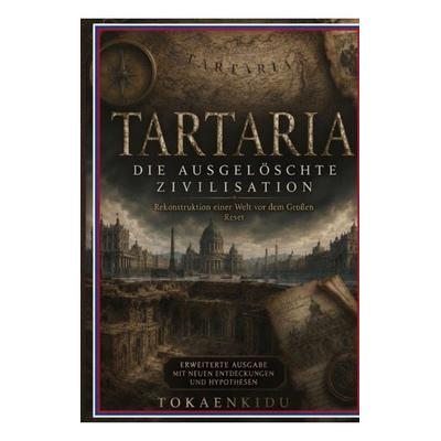 Tartaria, Taschenbuch von Tokaenkidu Tokarski, BoD – Books on Demand, 978-3-696-38665-8