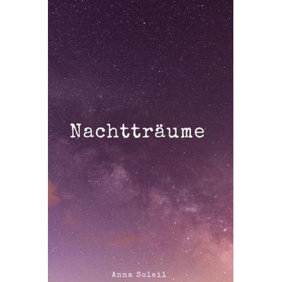 Nachtträume, Taschenbuch von Anna Soleil, Epubli, 978-3-7565-0690-3