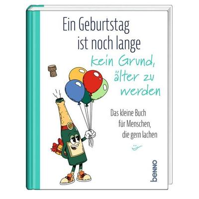 Ein Geburtstag ist noch lange kein Grund, älter zu werden, Gebundene Ausgabe von , St. Benno, 978-3-7462-6936-8