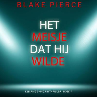 Het Meisje Dat Hij Wilde (Een Paige King FBI Thriller—Boek 7) - Blake Pierce, Audio, 9798341596313
