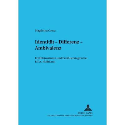 Identität, Differenz, Ambivalenz, Taschenbuch von Magdolna Orosz, Peter Lang GmbH, Internationaler Verlag der Wissenschaften, 978-3-631-38248-6