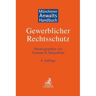 Münchener Anwaltshandbuch Gewerblicher Rechtsschutz, Gebundene Ausgabe von , C.H. Beck, 978-3-406-77665-6