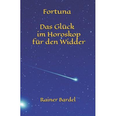Fortuna Das Glück im Horoskop für den Widder, Taschenbuch von Rainer Bardel, Independently Published