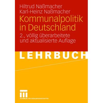 Kommunalpolitik in Deutschland, Taschenbuch von Hiltrud Nassmacher,Karl-Heinz Nassmacher, VS Verlag für Sozialwissenschaften, 978-3-531-15211-0