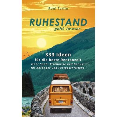 Ruhestand geht immer, Taschenbuch von Roni Tarlin, BoD – Books on Demand, 978-3-7693-7885-6