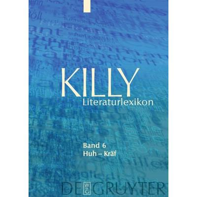 Killy Literaturlexikon / Huh – Kräf, Gebundene Ausgabe von , De Gruyter, 978-3-11-021393-5