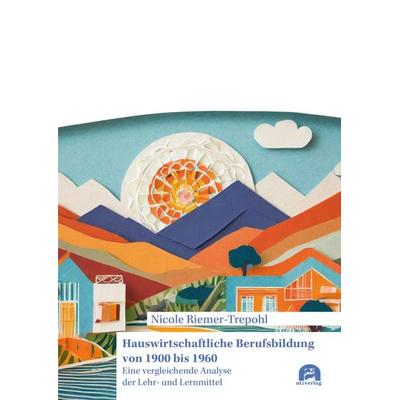 Hauswirtschaftliche Berufsbildung von 1900 bis 1960, Taschenbuch von Nicole Riemer-Trepohl, Utzverlag GmbH, 978-3-8316-5054-5