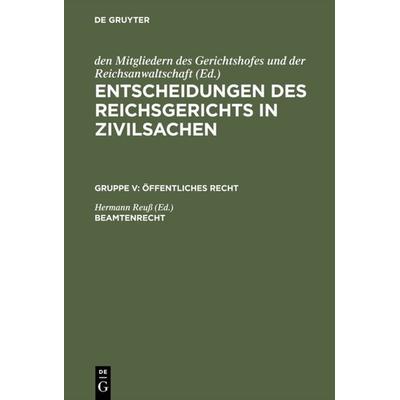 Entscheidungen des Reichsgerichts in Zivilsachen. Öffentliches Recht / Beamtenrecht, Gebundene Ausgabe von , De Gruyter, 978-3-11-098754-6