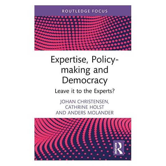 Taylor & Francis Expertise, Policy-making and Democracy (Englisch, Hardcover, Anders Molander, Cathrine Holst, Johan Christensen) (37877716)
