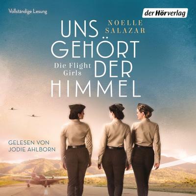 Uns gehört der Himmel. Die Flight Girls - Noelle Salazar, Audio, 9783844540192