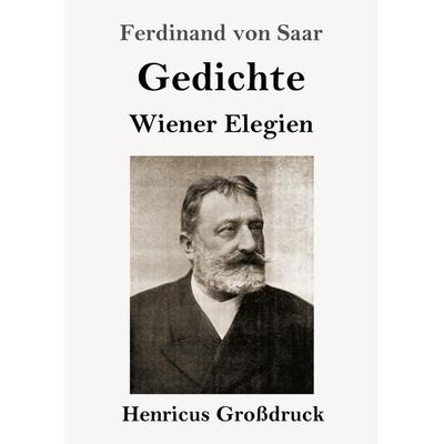 Gedichte / Wiener Elegien (Großdruck), Taschenbuch von Ferdinand Saar, BoD - Books on Demand, 978-3-8478-3837-1