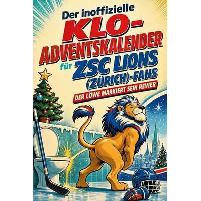 Der inoffizielle Klo-Adventskalender für ZSC Lions (Zürich)-Fans, Taschenbuch von Charlotte Lang, Tiptop, 978-3-696-11363-6