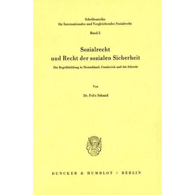 Sozialrecht und Recht der sozialen Sicherheit., Taschenbuch von Felix Schmid, Duncker & Humblot, 978-3-428-04833-5
