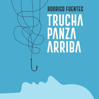 Trucha panza arriba - Rodrigo Fuentes, Audio, 9789178898503