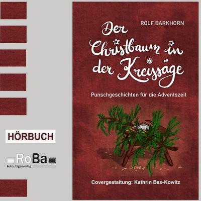 Der Christbaum in der Kreissäge - Rolf Barkhorn, Audio, 9783696907563