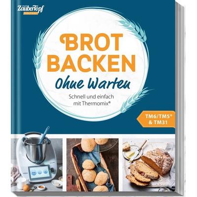 mein ZauberTopf Einfach lecker! Brot backen – Ohne Warten, Taschenbuch von Redaktion ZauberTopf, Falkemedia, 978-3-96417-263-1
