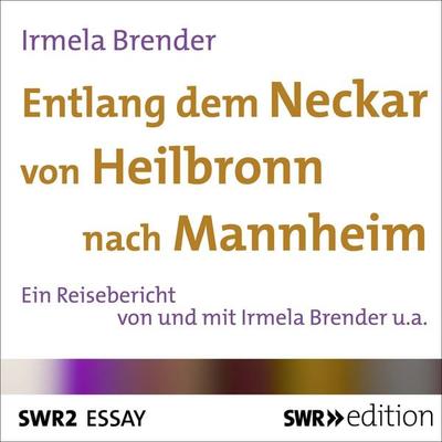 Entlang dem Neckar von Heilbronn nach Mannheim - Irmela Brender, Audio, 9783956156076