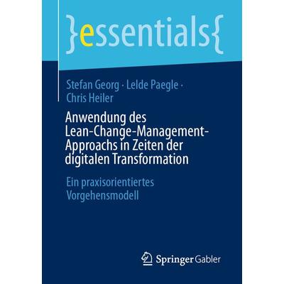 Anwendung des Lean-Change-Management-Approachs in Zeiten der digitalen Transformation, Taschenbuch von Stefan Georg,Lelde Paegle,Chris Heiler,