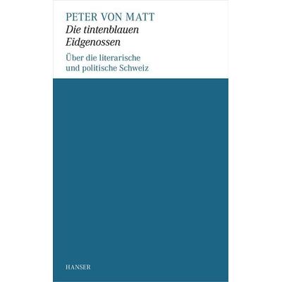 Die tintenblauen Eidgenossen, Taschenbuch von Peter Matt, Carl Hanser, 978-3-446-24786-4
