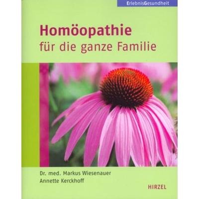Homöopathie für die ganze Familie, Taschenbuch von Annette Kerckhoff,Markus Wiesenauer, Hirzel, 978-3-7776-1801-2