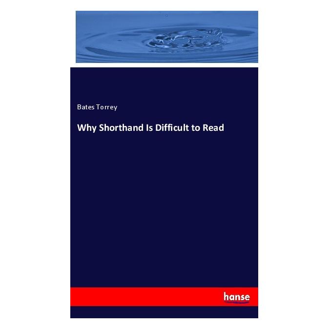 Hansebooks Why Shorthand Is Difficult to Read (Englisch, Softcover, Bates Torrey) (40609882)