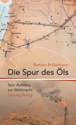 Bertram Brökelmann - Die Spur des Öls: Sein Aufstieg zur Weltmacht - Preis vom 02.10.2026 23:42:20 h