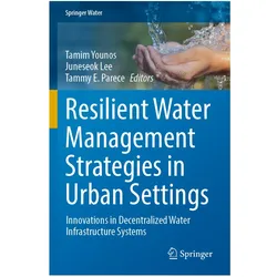 Resilient Water Management Strategies in Urban Settings, Fachbücher von Juneseok Lee, Tamim Younos, Tammy E. Parece