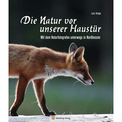 Nordhessen - Die Natur vor unserer Haustür, Gebundene Ausgabe von Lutz Klapp, Wartberg Verlag, 978-3-8313-3309-7