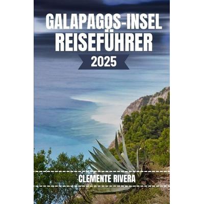 GALAPAGOS-INSEL REISEFÜHRER, Taschenbuch von Clemente Rivera, Independently Published