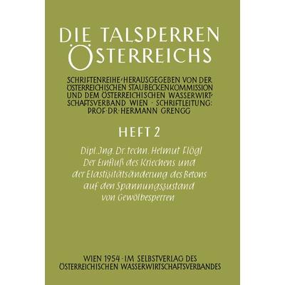 Der Einfluß des Kriechens und der Elastizitätsänderung des Betons auf den Spannungszustand von Gewölbesperren, Taschenbuch von Helmut Flögl, Springer