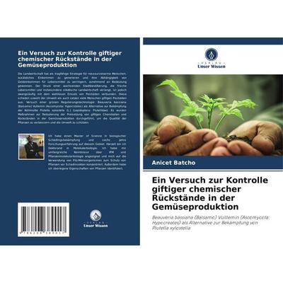Ein Versuch zur Kontrolle giftiger chemischer Rückstände in der Gemüseproduktion, Taschenbuch von Anicet Batcho, Verlag Unser Wissen,