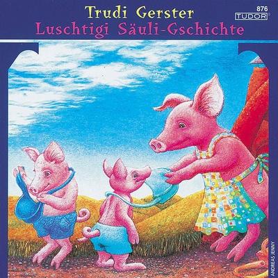 Luschtigi Säuli-Gschichte - Trudi Gerster, Audio, 7619911008765