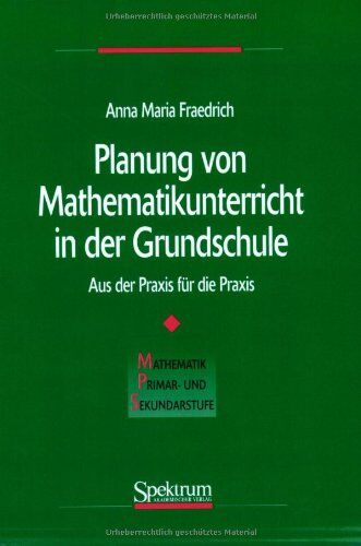 Fraedrich, Anna M. - Planung von Mathematikunterricht in der Grundschule: Aus der Praxis für die Praxis - Preis vom 30.09.2026 09:01:18 h