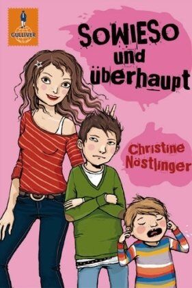 Christine Nöstlinger - Sowieso und überhaupt: Ein besinnlich-heiterer Familienroman (Gulliver) - Preis vom 19.10.2026 19:33:35 h